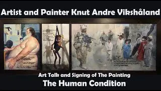 Art Talk and Signing of The Painting The human Condition - Artist and Painter Knut Andre Viksh&aring;land