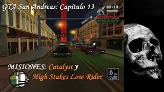 GTA San Andreas: Cap&iacute;tulo 13 - MISIONES: Catalyst y High Stakes, Low-Rider
