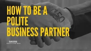 How to be a Polite Business Partner