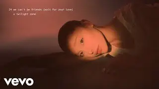 Ariana Grande - we can't be friends (wait for your love) x twilight zone