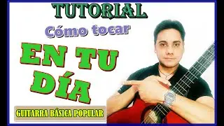 EN TU DÍA acordes - Cómo tocar EN TU DÍA - Tutorial de guitarra de EN TU DÍA