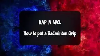 How to Put Badminton Grip