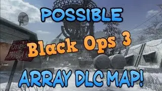 Array Might Be A Black Ops 3 DLC Map?!?!