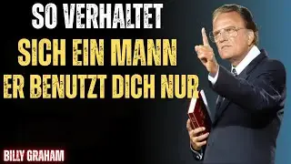 8 Warnungen: So erkennst du einen Mann, der dich ausnutzt, laut der Bibel – Billy Graham