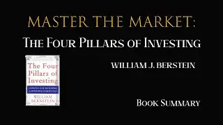 Master the Market: The Four Pillars of Investing Book Summary by William J. Bernstein