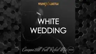 Sound-X-Monster - White Wedding (Canyon Hill Full Rebel Mix) [Billy Idol Cover]
