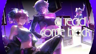 《aLreadY come back》Original song by 昼歌里Hiru（曜星）and 星粥Kayuu（卡萝）