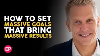 How To Set Massive Goals that Bring Massive Results
