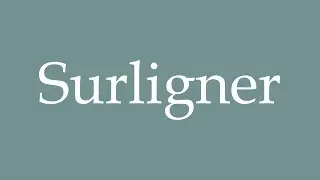 How to Pronounce ''Surligner'' (Highlight) Correctly in French