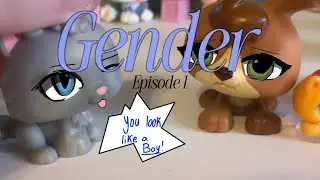LPS: Gender || Episode 1 || &lsquo;You look like a boy&rsquo; ||