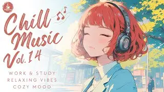 Chill Music Vol.14 | Dreamy Pop & Calm Chill | Gentle Music for Focus, Coffee Time & Relax