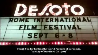 A Story of Our Hero (to 1910) Premier - Rome International Film Festival (RIFF) | DeSoto Theatre