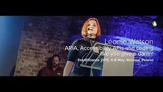 ARIA, Accessibility APIs and coding like you give a damn! – Léonie Watson / Front-Trends 2015