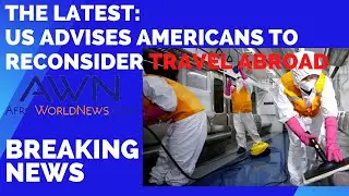 The Latest: US advises Americans to reconsider travel abroad