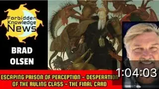 Escaping Prison of Perception - Desperation of the Ruling Class - The Final Card | Brad Olsen