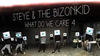 Steye & the Bizonkid - What Do We Care 4 - 360 Video