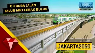 Cities Skylines Sunset Harbor- JAKARTA2050 - ASMR#36 - Uji Coba Jalur MRT Lebak Bulus