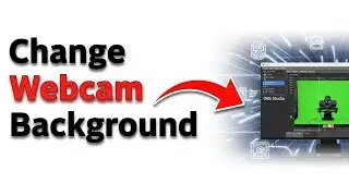 How To Change Webcam Background In OBS