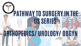 Pathway to surgery in the US series: Orthopedics/ Urology/ OBGYN