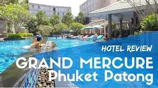 Grand Mercure Phuket Patong Hotel Review | Best Ever?