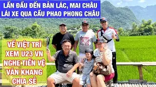 Tham quan Bản L&aacute;c si&ecirc;u đẹp của Mai Ch&acirc;u rồi trở về Việt Tr&igrave; xem U23 Việt Nam chuẩn bị gặp U23 Yemen