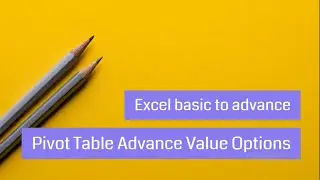 Excel: Pivot Table Value Field Advance