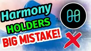 Harmony Holders big Mistake!! Harmony price prediction || Harmony One news today