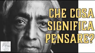 Jiddu Krishnamurti - Che cos'è il pensiero?