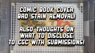 Comic Book Cover Bad Stain Removal! Also Thoughts on What to Disclose to CGC With Submissions 🧐