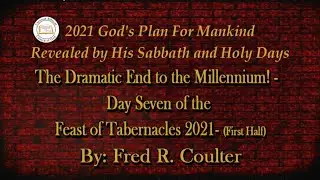 Feast of Tabernacles - The Dramatic End to the Millennium! (Day 7 FOT) - (First Half)