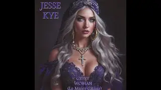 Gypsy Woman (La Mujer Gitana): Jesse Kye
