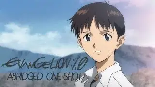 Evangelion 1.0 Abridged: One-Shot