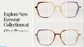 New Eyewear Collections at Ellis and Thompson Opticians Cobham