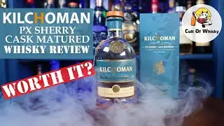 Kilchoman PX Sherry Cask Matured Whisky Review