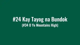 (#24) Kay Tanog na Bundok (Tagalog LDS Hymns with lyrics)