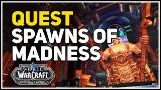 Spawns of Madness WoW Quest