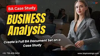 Business Analysis Case Study- Create a Full BA Document Set on a Case Study (Day-21)