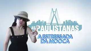 As Paulistanas (A Estressada da Mooca)