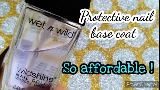 Wet n Wild (Wild Shine)  Protective Base Coat || Affordable Base coat || Full Review ||