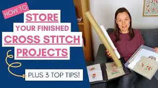 How to Safely Store Completed Cross Stitch Projects...and Keep them Pristine for Years!