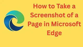 How to Take a Screenshot of a Page in Microsoft Edge