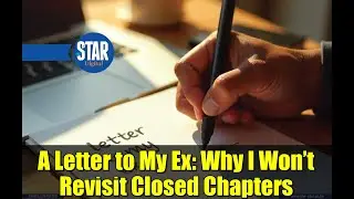 A Letter to My Ex: Why I Won&rsquo;t Revisit Closed Chapters | Carol, Now You Want Me Back?