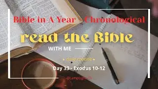 Bible in A Year // Day 33 // Exodus 10-12 // Read With Me (Chronological Reading)