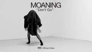 Moaning - Don't Go [OFFICIAL VIDEO]