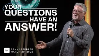 THERE'S AN ANWER To Your Questions! | Danny Stebeck | Life Church