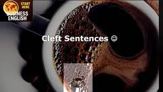 Studying Business English over Coffee - Cleft Sentences