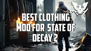 I Tested the 4 Greatest Outfit Mods in State of Decay 2 – You Won’t Believe the Last One!