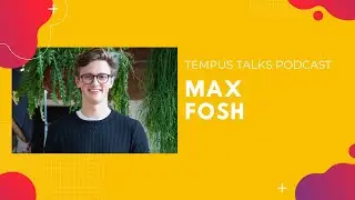 Max Fosh Interview I Tempus Talks Podcast #01 - Zac and Jay, the Death of TV and Lockdown Content