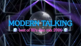 Modern Talking &ndash; Best of 5 (Disco Mix 2026) - Nostalgic Dance Mix [Episode - 014]