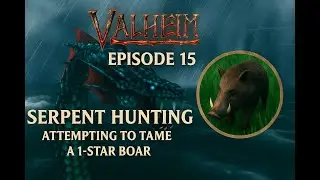 Valheim Part 15 &ndash; Serpent Hunt & 1★ Boar Taming Adventure!